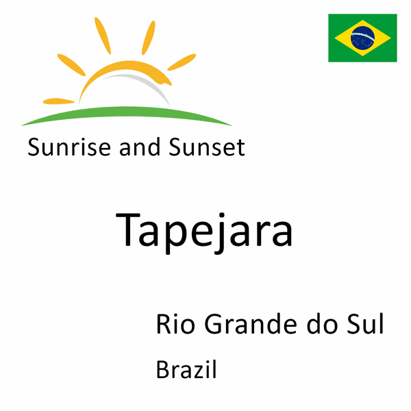 Sunrise and sunset times for Tapejara, Rio Grande do Sul, Brazil