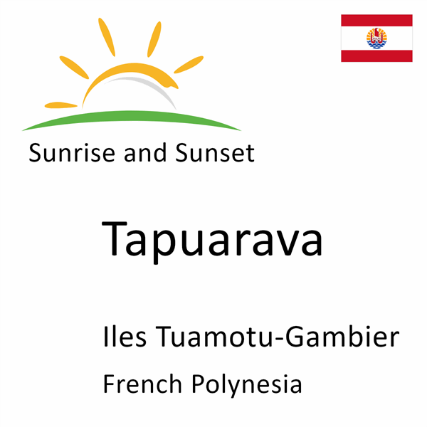 Sunrise and sunset times for Tapuarava, Iles Tuamotu-Gambier, French Polynesia