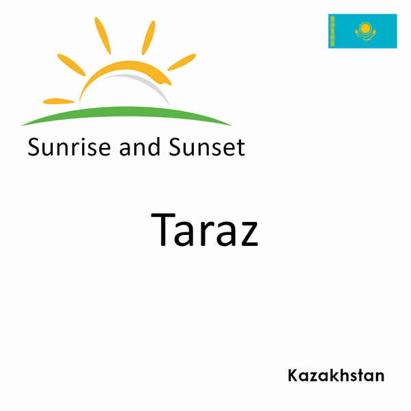 Sunrise and sunset times for Taraz, Kazakhstan
