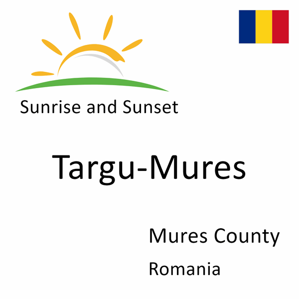 Sunrise and sunset times for Targu-Mures, Mures County, Romania