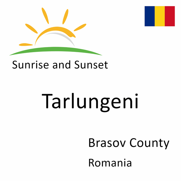 Sunrise and sunset times for Tarlungeni, Brasov County, Romania