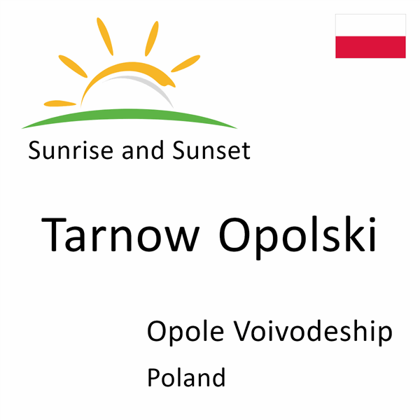 Sunrise and sunset times for Tarnow Opolski, Opole Voivodeship, Poland