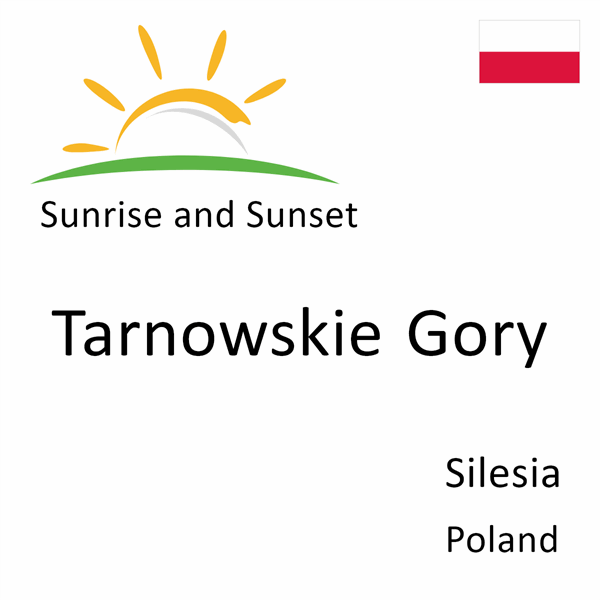 Sunrise and sunset times for Tarnowskie Gory, Silesia, Poland