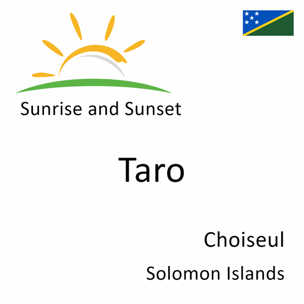 Sunrise and sunset times for Taro, Choiseul, Solomon Islands