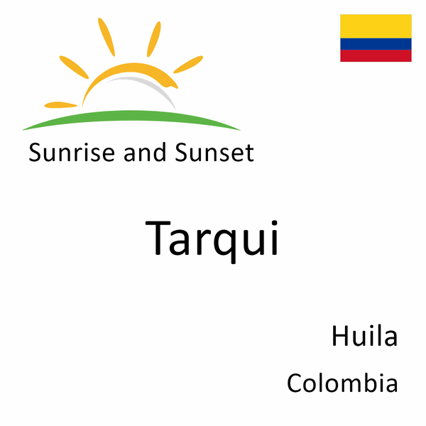 Sunrise and sunset times for Tarqui, Huila, Colombia