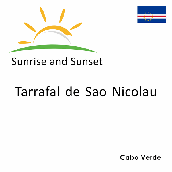 Sunrise and sunset times for Tarrafal de Sao Nicolau, Cabo Verde