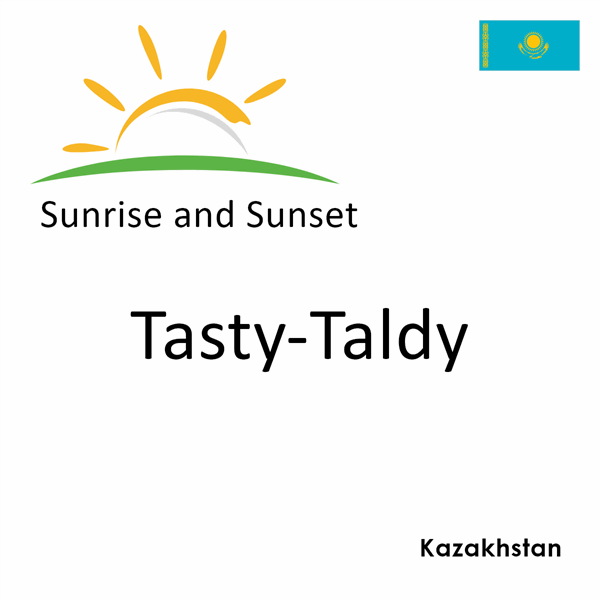 Sunrise and sunset times for Tasty-Taldy, Kazakhstan