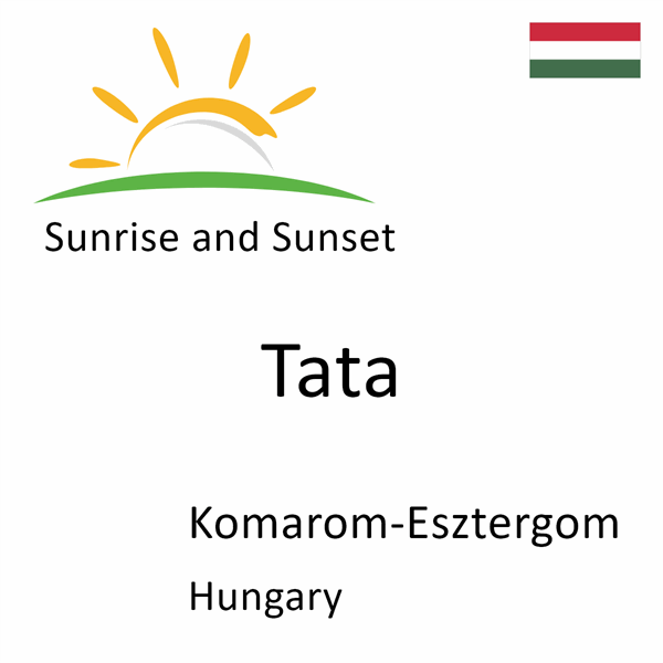 Sunrise and sunset times for Tata, Komarom-Esztergom, Hungary
