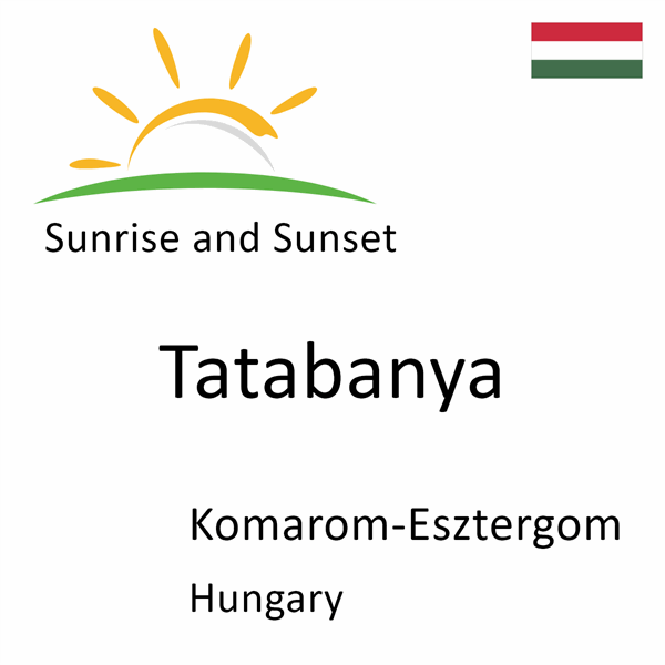 Sunrise and sunset times for Tatabanya, Komarom-Esztergom, Hungary