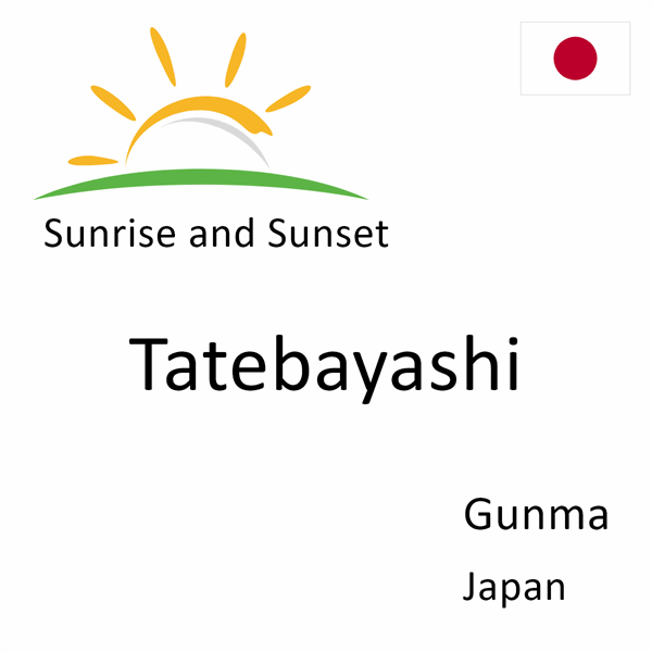 Sunrise and sunset times for Tatebayashi, Gunma, Japan