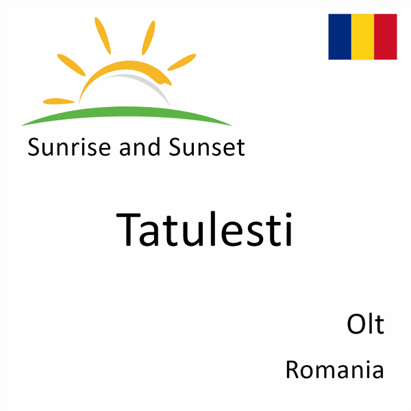 Sunrise and sunset times for Tatulesti, Olt, Romania