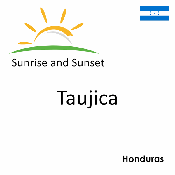 Sunrise and sunset times for Taujica, Honduras