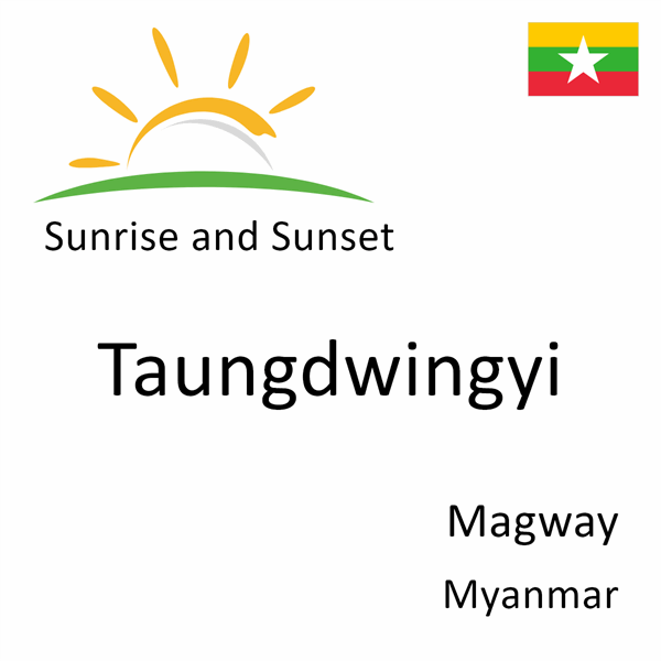 Sunrise and sunset times for Taungdwingyi, Magway, Myanmar