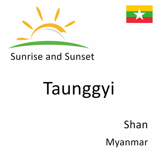 Sunrise and sunset times for Taunggyi, Shan, Myanmar