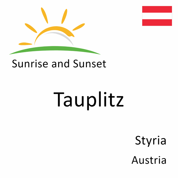 Sunrise and sunset times for Tauplitz, Styria, Austria