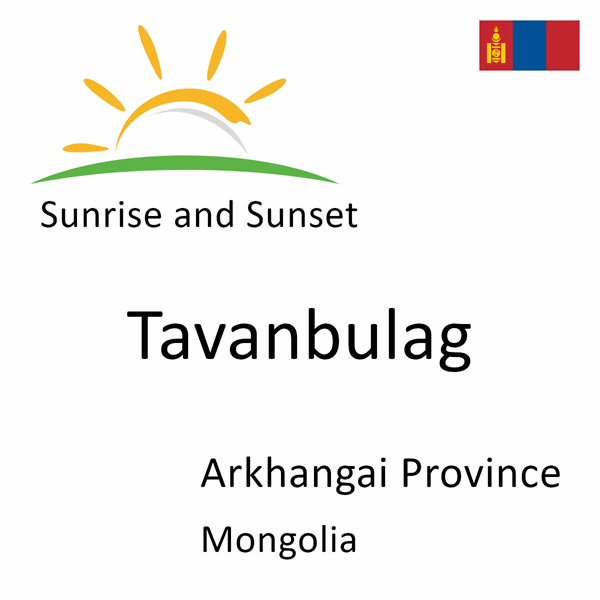 Sunrise and sunset times for Tavanbulag, Arkhangai Province, Mongolia