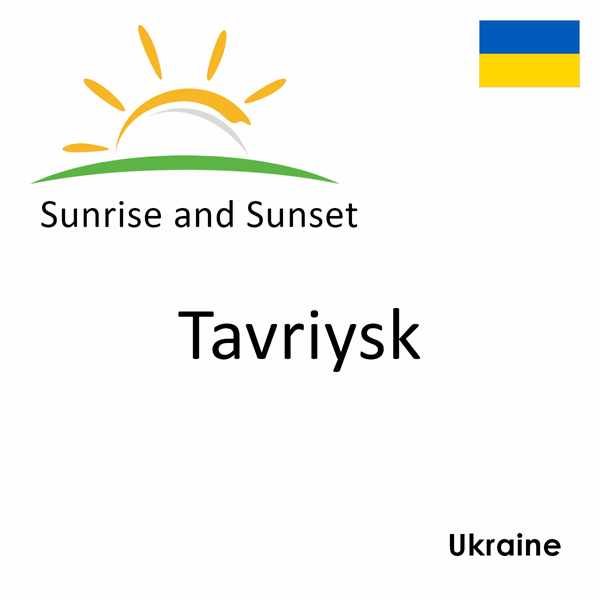 Sunrise and sunset times for Tavriysk, Ukraine