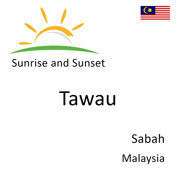 Sunrise and sunset times for Tawau, Sabah, Malaysia