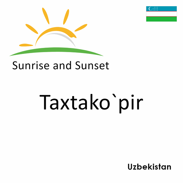 Sunrise and sunset times for Taxtako`pir, Uzbekistan