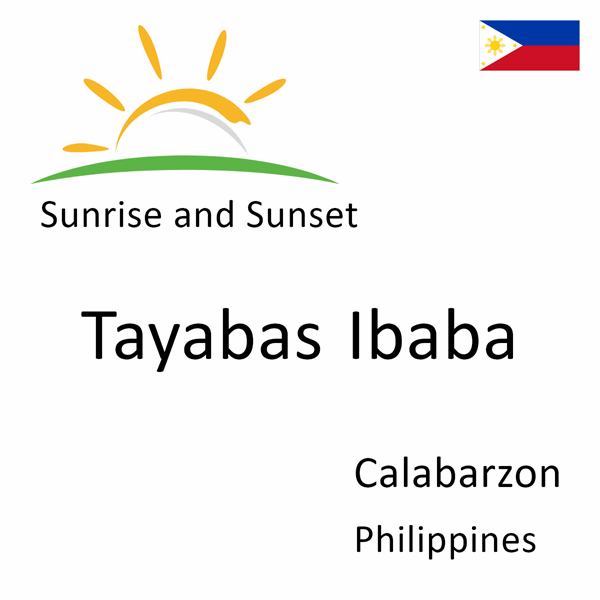 Sunrise and sunset times for Tayabas Ibaba, Calabarzon, Philippines