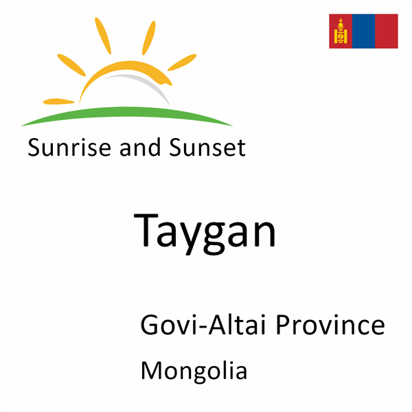 Sunrise and sunset times for Taygan, Govi-Altai Province, Mongolia