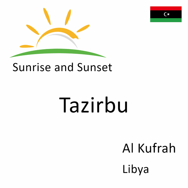 Sunrise and sunset times for Tazirbu, Al Kufrah, Libya