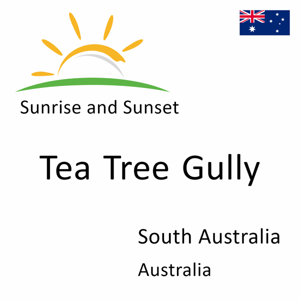 Sunrise and sunset times for Tea Tree Gully, South Australia, Australia