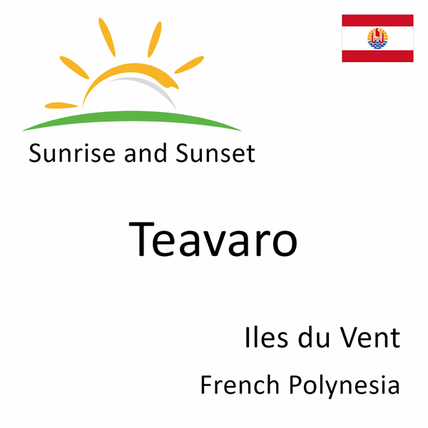 Sunrise and sunset times for Teavaro, Iles du Vent, French Polynesia
