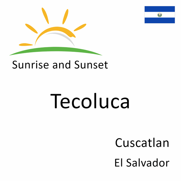 Sunrise and sunset times for Tecoluca, Cuscatlan, El Salvador