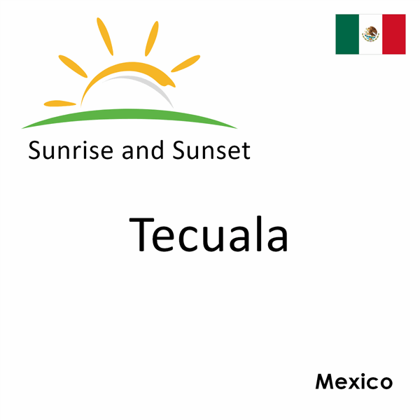 Sunrise and sunset times for Tecuala, Mexico