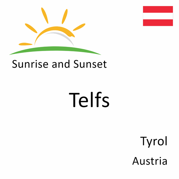Sunrise and sunset times for Telfs, Tyrol, Austria