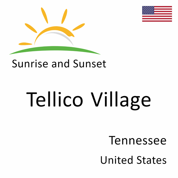 Sunrise and sunset times for Tellico Village, Tennessee, United States