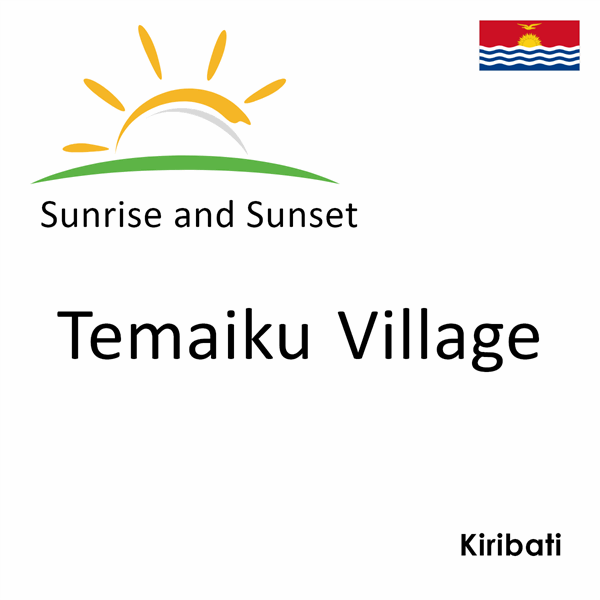 Sunrise and sunset times for Temaiku Village, Kiribati