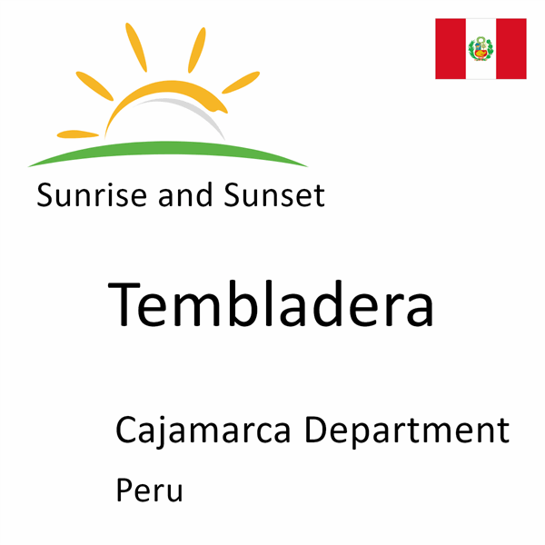 Sunrise and sunset times for Tembladera, Cajamarca Department, Peru