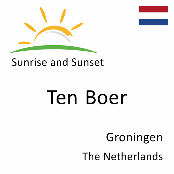 Sunrise and sunset times for Ten Boer, Groningen, The Netherlands