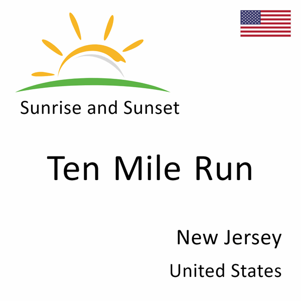 Sunrise and sunset times for Ten Mile Run, New Jersey, United States