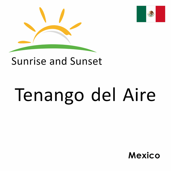 Sunrise and sunset times for Tenango del Aire, Mexico