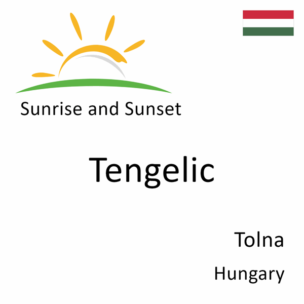 Sunrise and sunset times for Tengelic, Tolna, Hungary