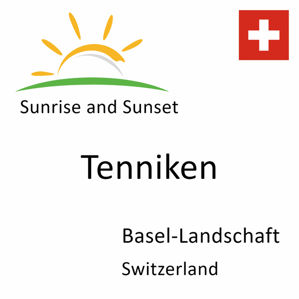 Sunrise and sunset times for Tenniken, Basel-Landschaft, Switzerland