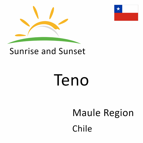 Sunrise and sunset times for Teno, Maule Region, Chile