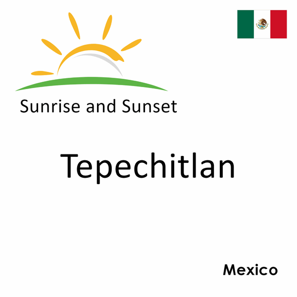 Sunrise and sunset times for Tepechitlan, Mexico