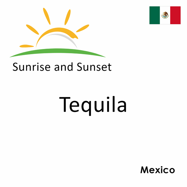 Sunrise and sunset times for Tequila, Mexico