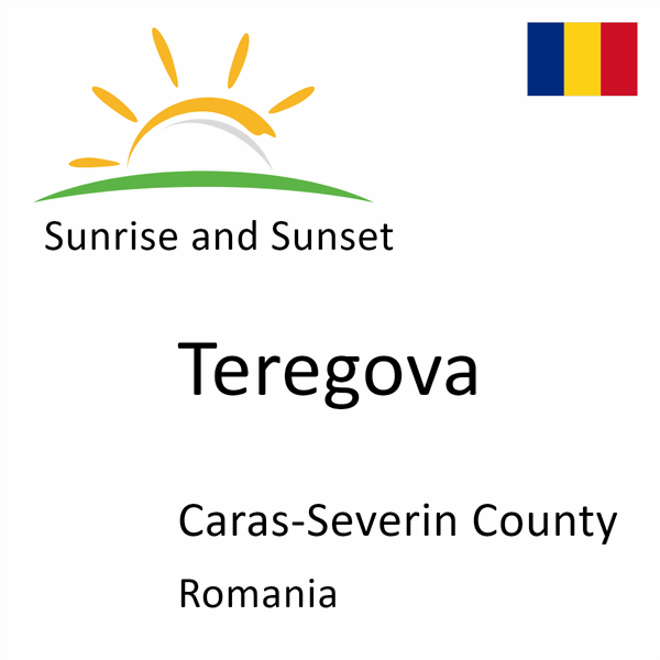 Sunrise and sunset times for Teregova, Caras-Severin County, Romania
