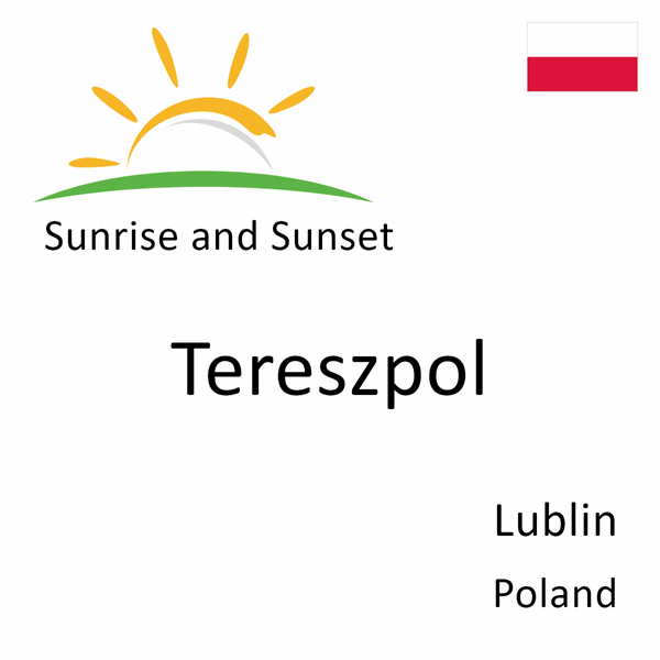 Sunrise and sunset times for Tereszpol, Lublin, Poland