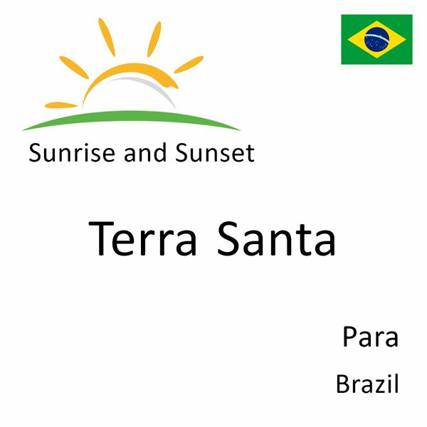 Sunrise and sunset times for Terra Santa, Para, Brazil