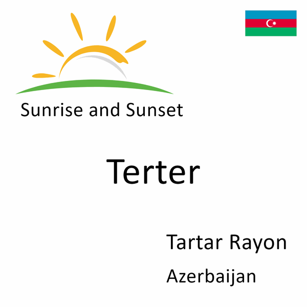 Sunrise and sunset times for Terter, Tartar Rayon, Azerbaijan