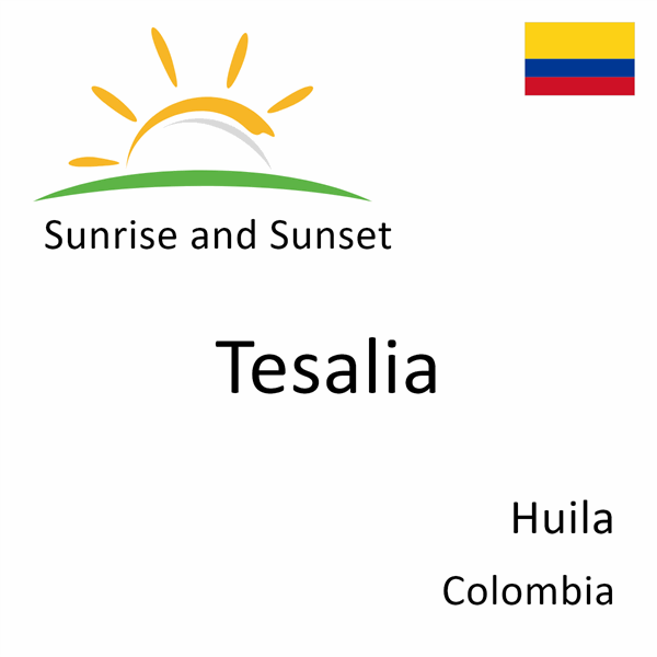 Sunrise and sunset times for Tesalia, Huila, Colombia