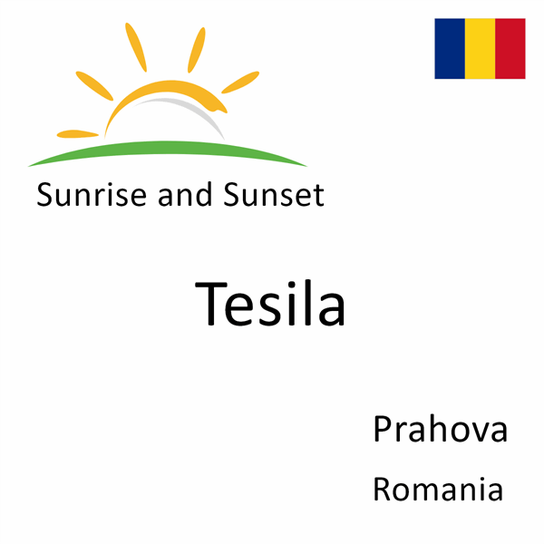 Sunrise and sunset times for Tesila, Prahova, Romania