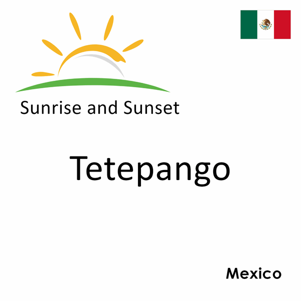 Sunrise and sunset times for Tetepango, Mexico