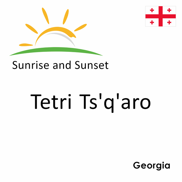 Sunrise and sunset times for Tetri Ts'q'aro, Georgia